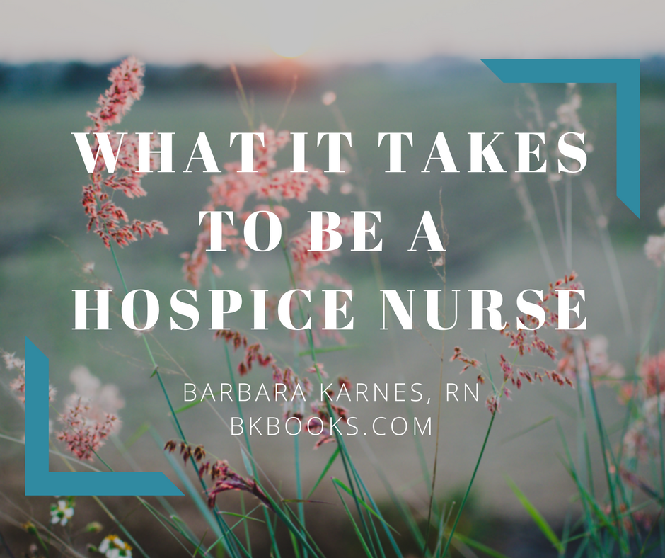 What It Takes To Be A Hospice Nurse